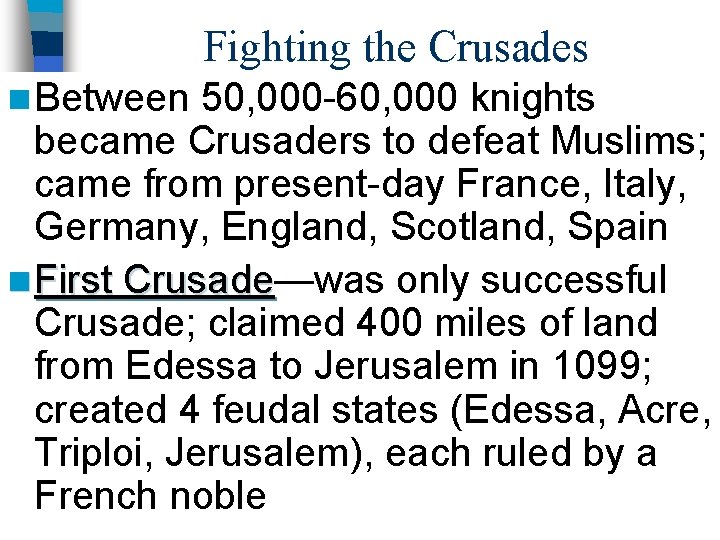 Fighting the Crusades n Between 50, 000 -60, 000 knights became Crusaders to defeat