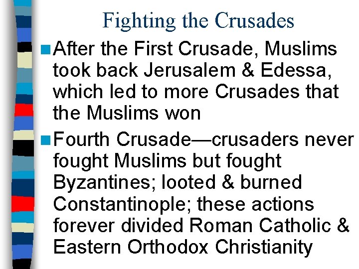 Fighting the Crusades n After the First Crusade, Muslims took back Jerusalem & Edessa,