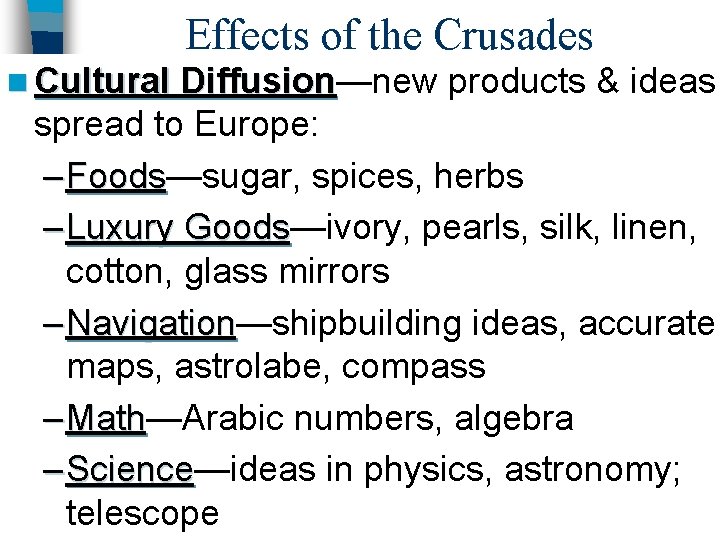 Effects of the Crusades n Cultural Diffusion—new Diffusion products & ideas spread to Europe: