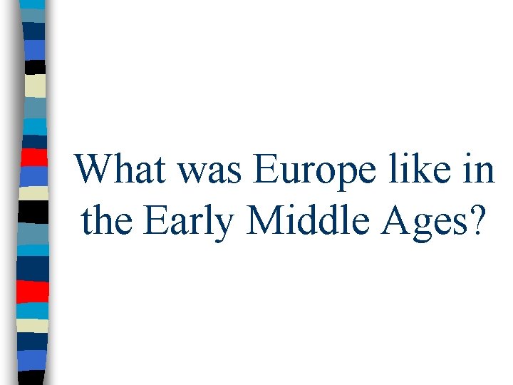 What was Europe like in the Early Middle Ages? 