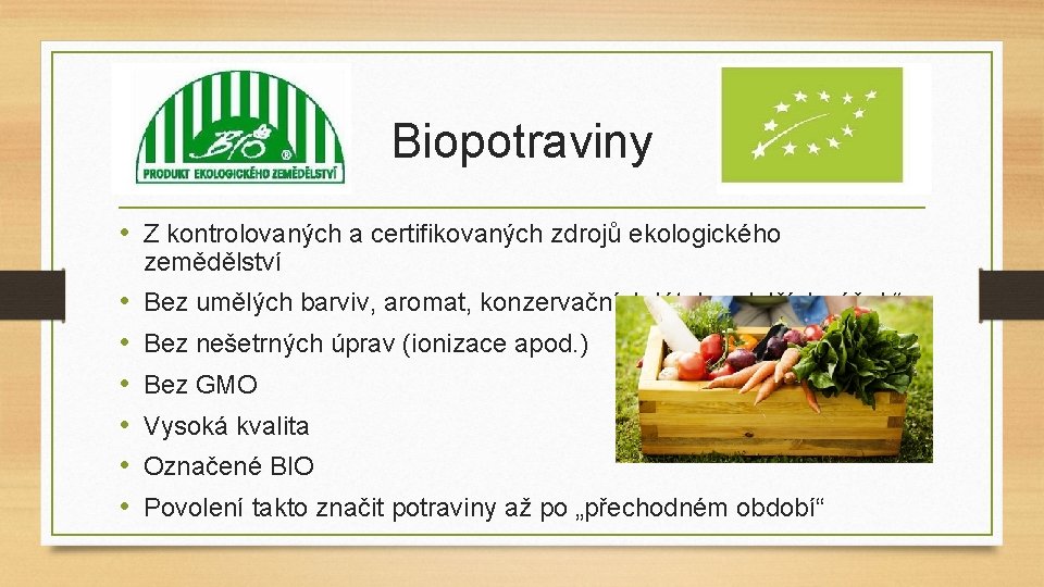 Biopotraviny • Z kontrolovaných a certifikovaných zdrojů ekologického zemědělství • • • Bez umělých