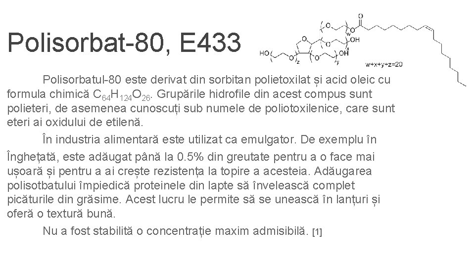 Polisorbat-80, E 433 Polisorbatul-80 este derivat din sorbitan polietoxilat și acid oleic cu formula