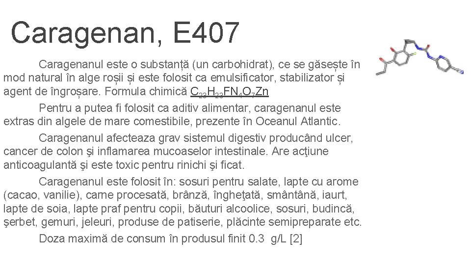 Caragenan, E 407 Caragenanul este o substanță (un carbohidrat), ce se găsește în mod