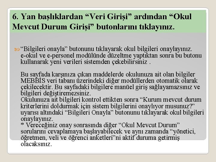 6. Yan başlıklardan “Veri Girişi” ardından “Okul Mevcut Durum Girişi” butonlarını tıklayınız. “Bilgileri onayla”