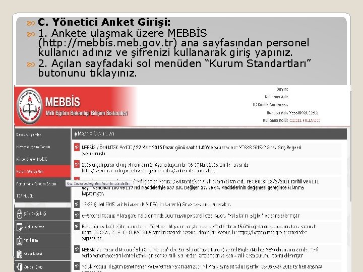  C. 1. Yönetici Anket Girişi: Ankete ulaşmak üzere MEBBİS (http: //mebbis. meb. gov.