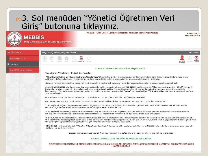  3. Sol menüden “Yönetici Öğretmen Veri Giriş” butonuna tıklayınız. 