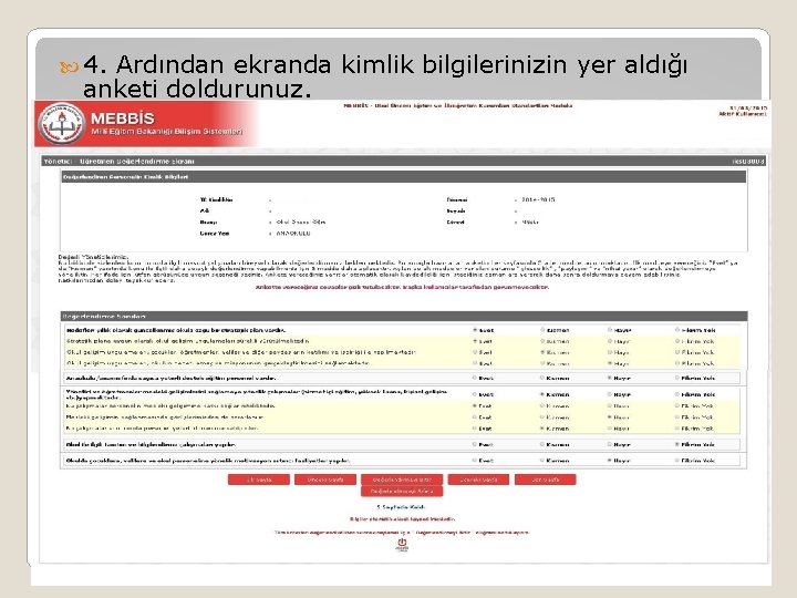  4. Ardından ekranda kimlik bilgilerinizin yer aldığı anketi doldurunuz. 