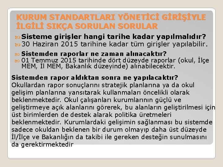 KURUM STANDARTLARI YÖNETİCİ GİRİŞİYLE İLGİLİ SIKÇA SORULAN SORULAR Sisteme girişler hangi tarihe kadar yapılmalıdır?