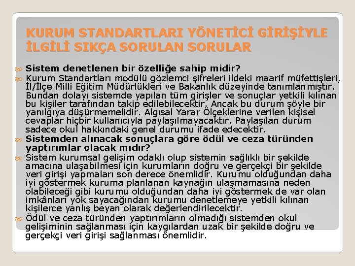 KURUM STANDARTLARI YÖNETİCİ GİRİŞİYLE İLGİLİ SIKÇA SORULAN SORULAR Sistem denetlenen bir özelliğe sahip midir?