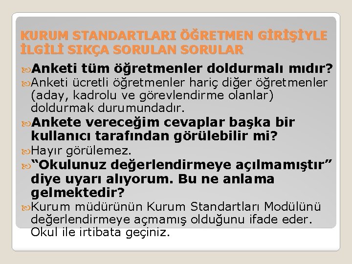 KURUM STANDARTLARI ÖĞRETMEN GİRİŞİYLE İLGİLİ SIKÇA SORULAN SORULAR Anketi tüm öğretmenler doldurmalı mıdır? ücretli