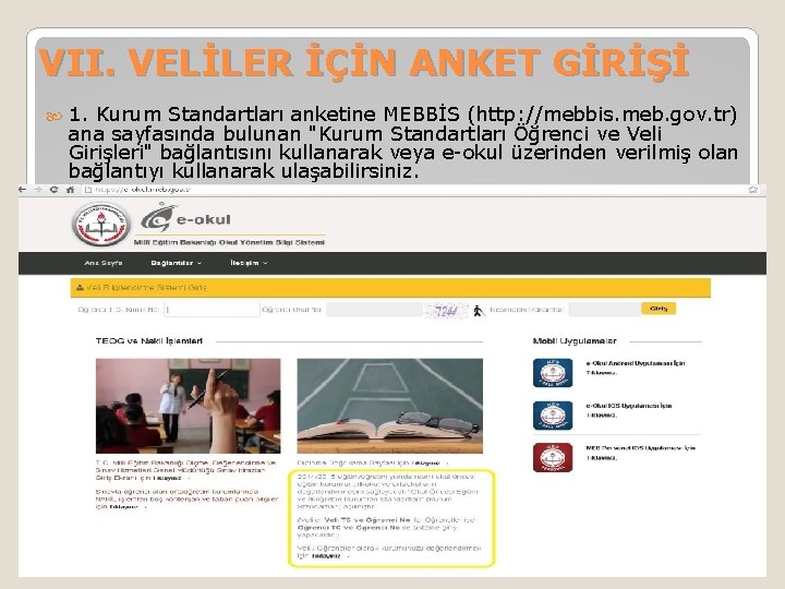 VII. VELİLER İÇİN ANKET GİRİŞİ 1. Kurum Standartları anketine MEBBİS (http: //mebbis. meb. gov.