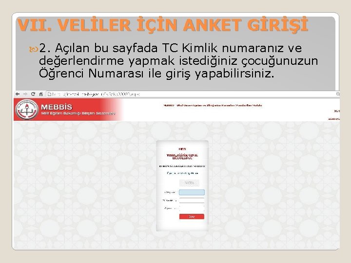 VII. VELİLER İÇİN ANKET GİRİŞİ 2. Açılan bu sayfada TC Kimlik numaranız ve değerlendirme