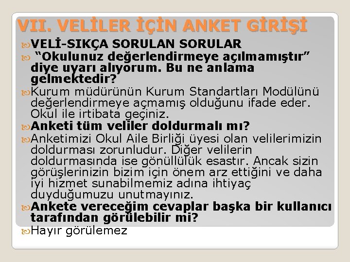 VII. VELİLER İÇİN ANKET GİRİŞİ VELİ-SIKÇA SORULAN SORULAR “Okulunuz değerlendirmeye açılmamıştır” diye uyarı alıyorum.