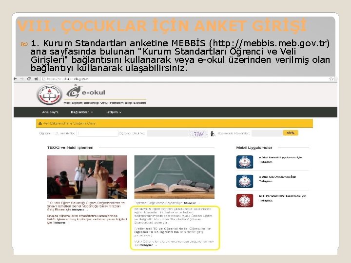 VIII. ÇOCUKLAR İÇİN ANKET GİRİŞİ 1. Kurum Standartları anketine MEBBİS (http: //mebbis. meb. gov.