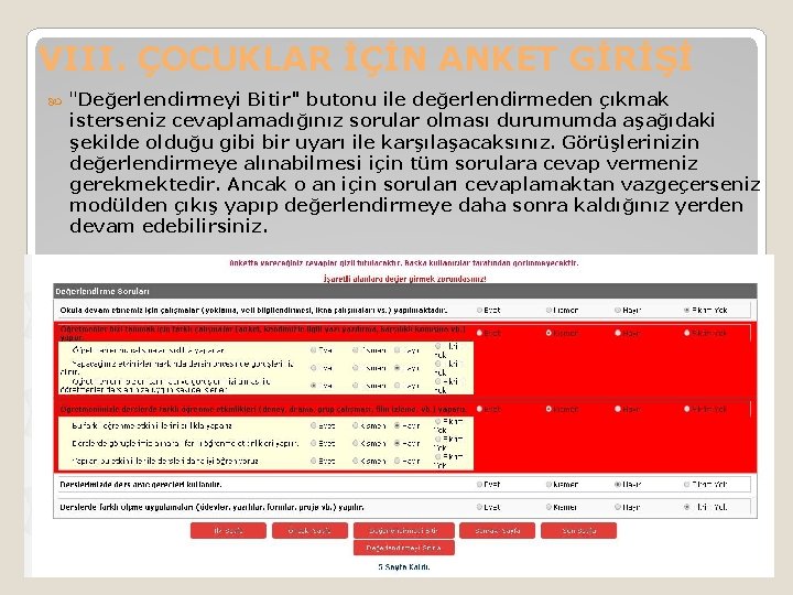 VIII. ÇOCUKLAR İÇİN ANKET GİRİŞİ "Değerlendirmeyi Bitir" butonu ile değerlendirmeden çıkmak isterseniz cevaplamadığınız sorular