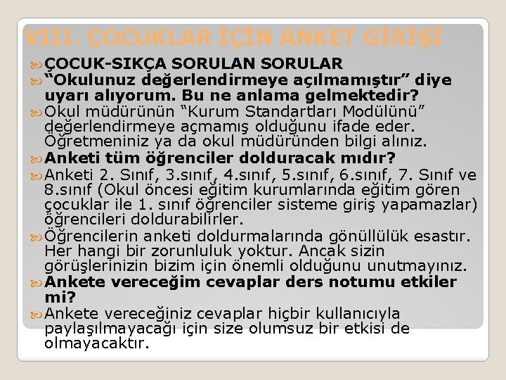 VIII. ÇOCUKLAR İÇİN ANKET GİRİŞİ ÇOCUK-SIKÇA SORULAN SORULAR “Okulunuz değerlendirmeye açılmamıştır” diye uyarı alıyorum.