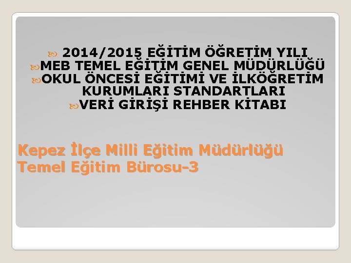 2014/2015 EĞİTİM ÖĞRETİM YILI MEB TEMEL EĞİTİM GENEL MÜDÜRLÜĞÜ OKUL ÖNCESİ EĞİTİMİ VE İLKÖĞRETİM