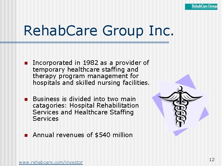 Rehab. Care Group Inc. n Incorporated in 1982 as a provider of temporary healthcare