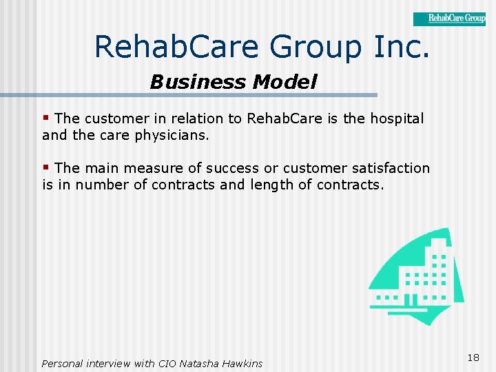 Rehab. Care Group Inc. Business Model § The customer in relation to Rehab. Care
