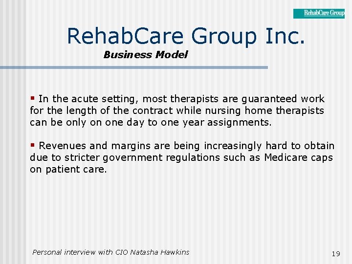 Rehab. Care Group Inc. Business Model § In the acute setting, most therapists are