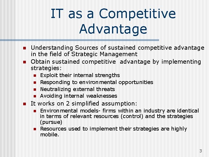IT as a Competitive Advantage n n Understanding Sources of sustained competitive advantage in