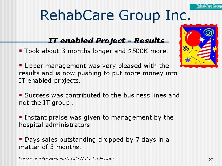 Rehab. Care Group Inc. IT enabled Project - Results § Took about 3 months