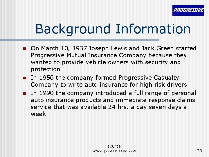 Background Information n On March 10, 1937 Joseph Lewis and Jack Green started Progressive