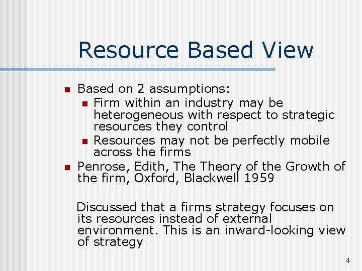 Resource Based View n n Based on 2 assumptions: n Firm within an industry