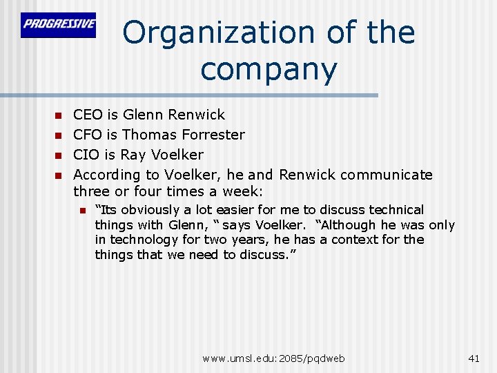 Organization of the company n n CEO is Glenn Renwick CFO is Thomas Forrester