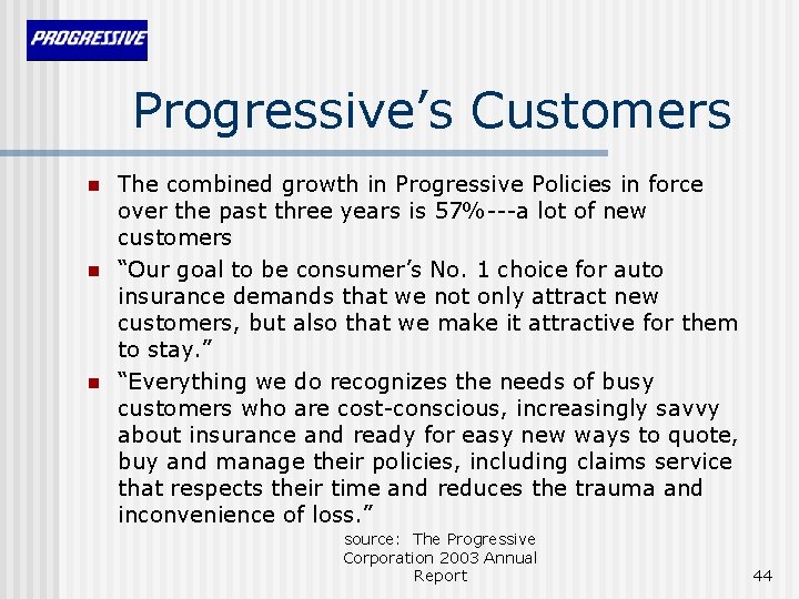 Progressive’s Customers n n n The combined growth in Progressive Policies in force over