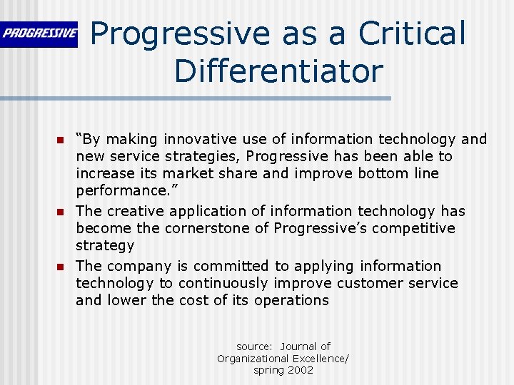 Progressive as a Critical Differentiator n n n “By making innovative use of information