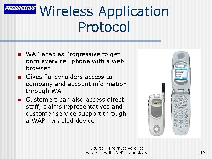 Wireless Application Protocol n n n WAP enables Progressive to get onto every cell