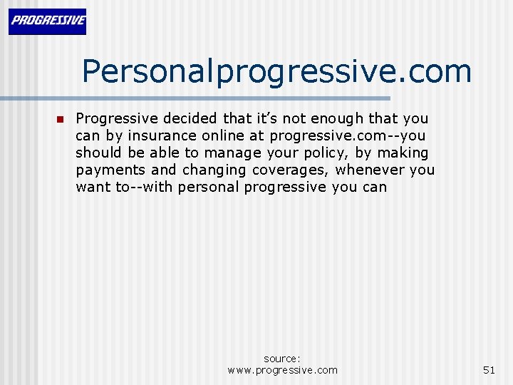 Personalprogressive. com n Progressive decided that it’s not enough that you can by insurance