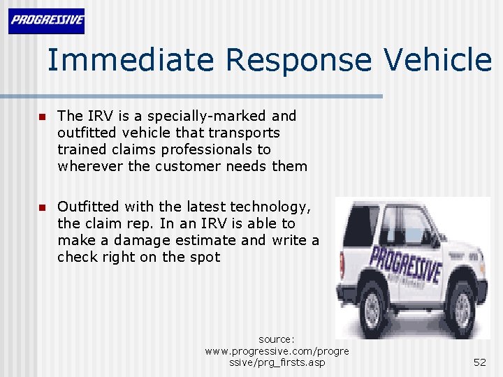 Immediate Response Vehicle n The IRV is a specially-marked and outfitted vehicle that transports