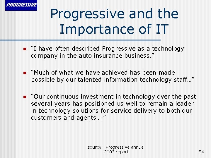 Progressive and the Importance of IT n “I have often described Progressive as a