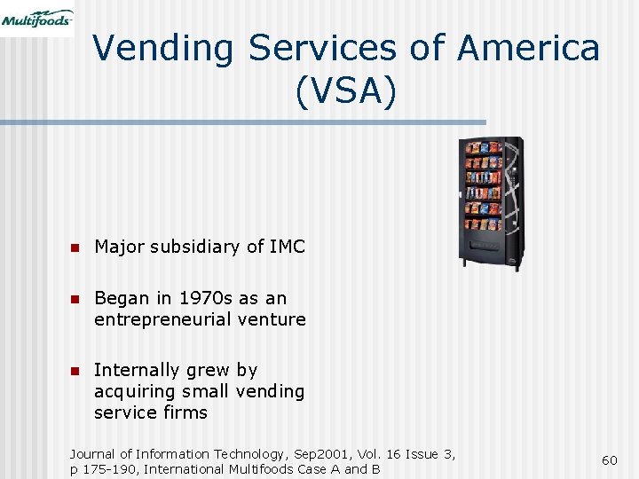 Vending Services of America (VSA) n Major subsidiary of IMC n Began in 1970