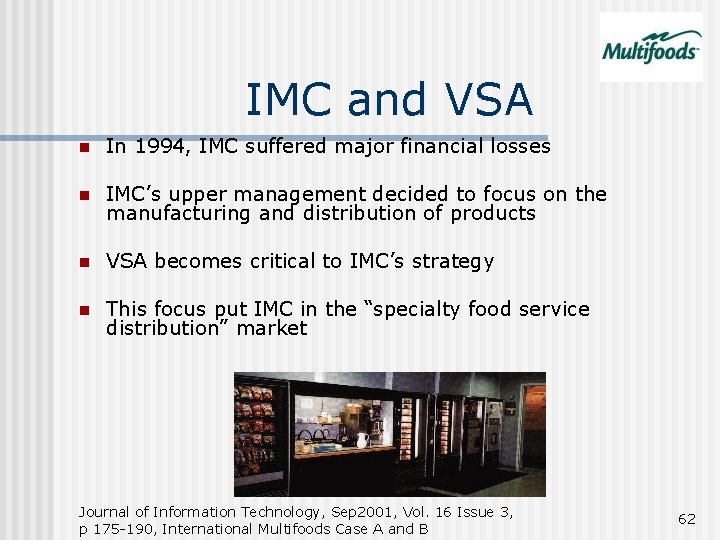 IMC and VSA n In 1994, IMC suffered major financial losses n IMC’s upper