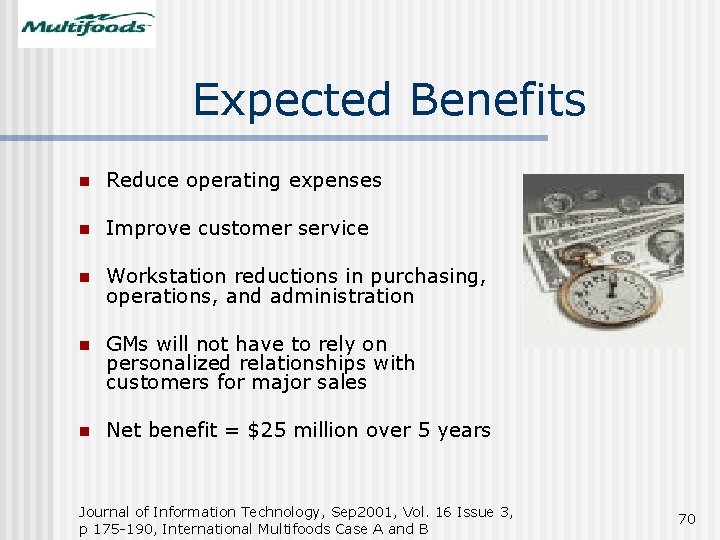 Expected Benefits n Reduce operating expenses n Improve customer service n Workstation reductions in