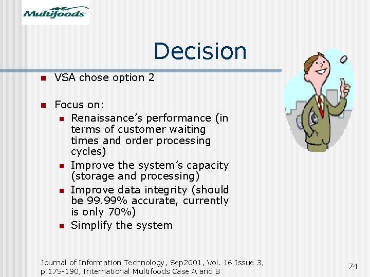 Decision n VSA chose option 2 n Focus on: n Renaissance’s performance (in terms