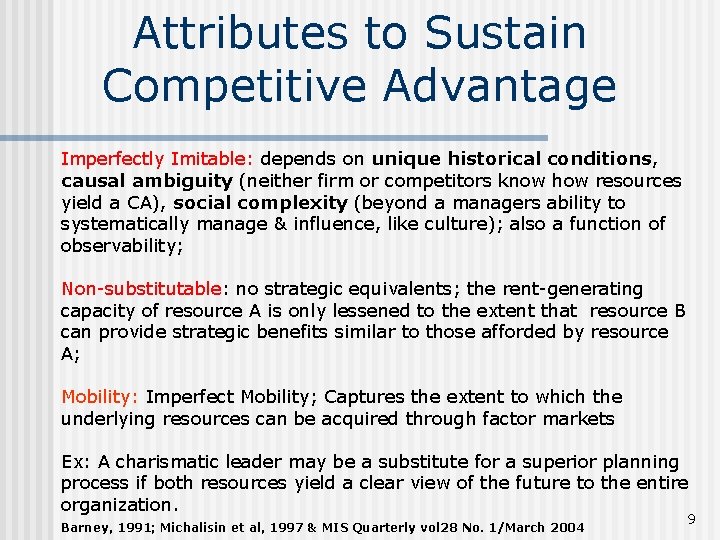 Attributes to Sustain Competitive Advantage Imperfectly Imitable: depends on unique historical conditions, causal ambiguity