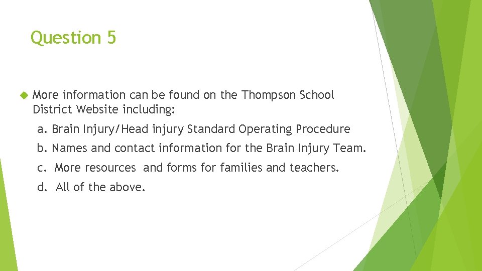 Question 5 More information can be found on the Thompson School District Website including: