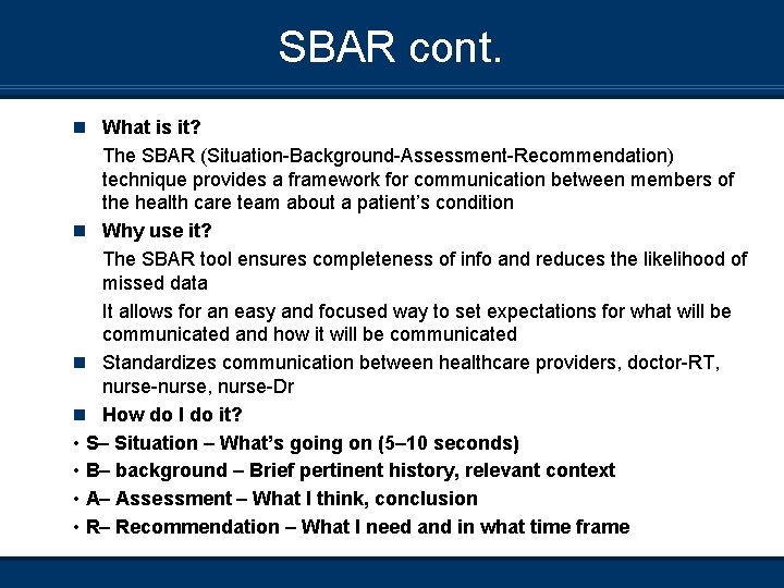 SBAR cont. n What is it? The SBAR (Situation-Background-Assessment-Recommendation) technique provides a framework for