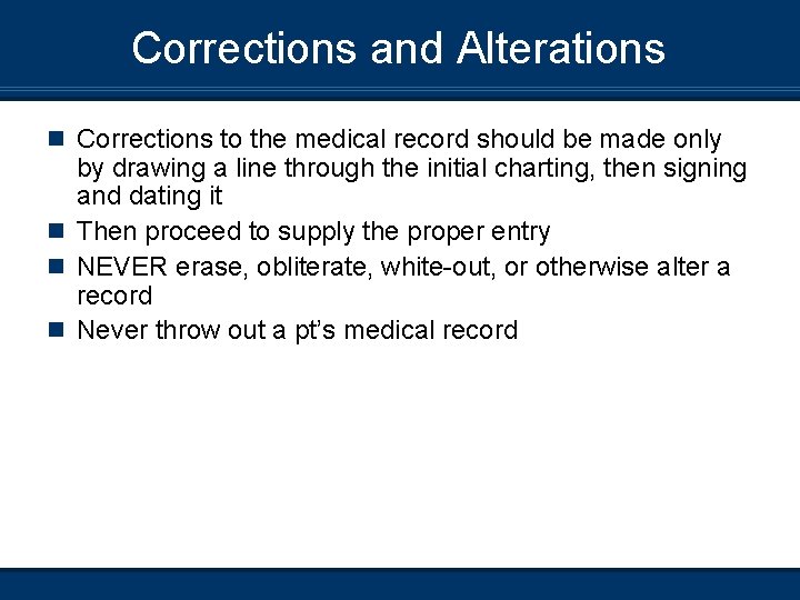 Corrections and Alterations n Corrections to the medical record should be made only by