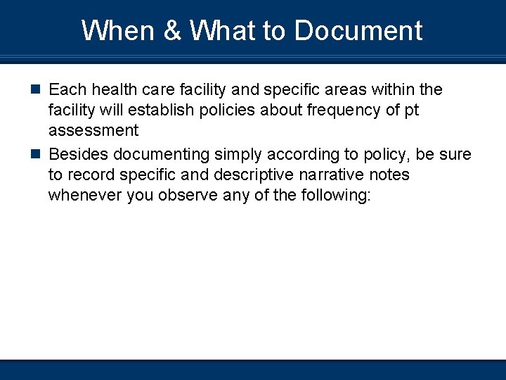 When & What to Document n Each health care facility and specific areas within