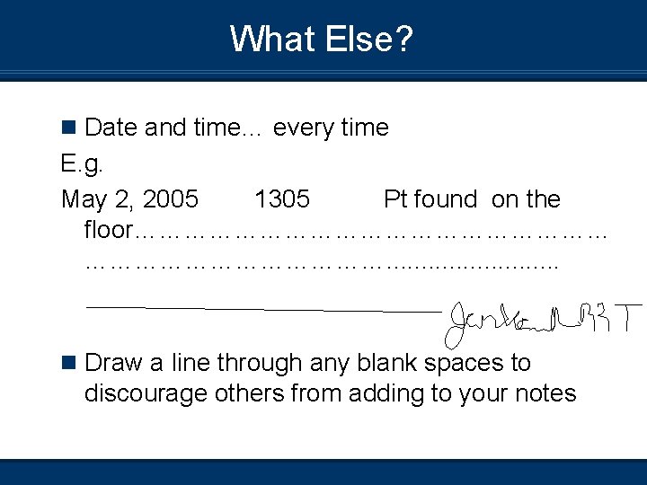 What Else? n Date and time… every time E. g. May 2, 2005 1305