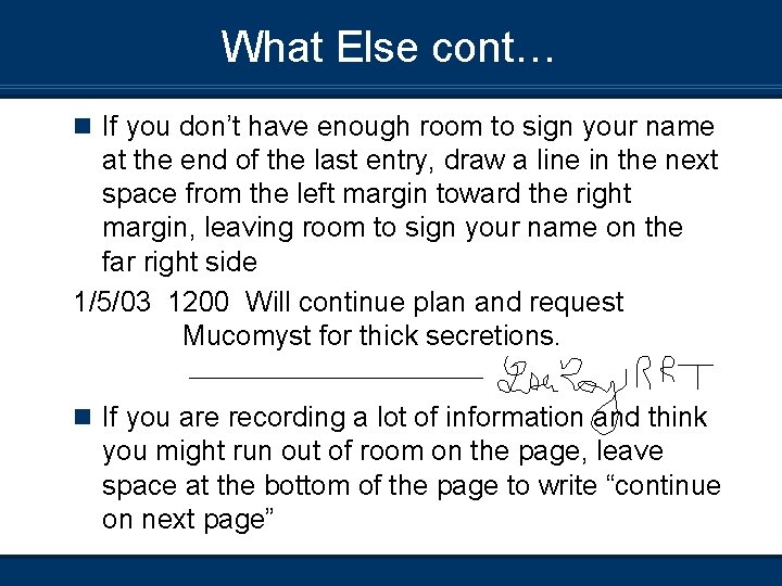 What Else cont… n If you don’t have enough room to sign your name