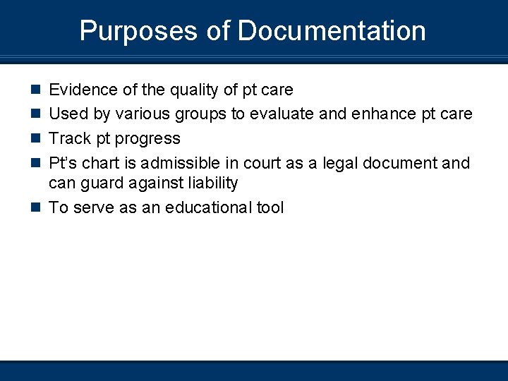 Purposes of Documentation n Evidence of the quality of pt care n Used by