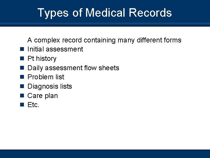 Types of Medical Records n n n n A complex record containing many different