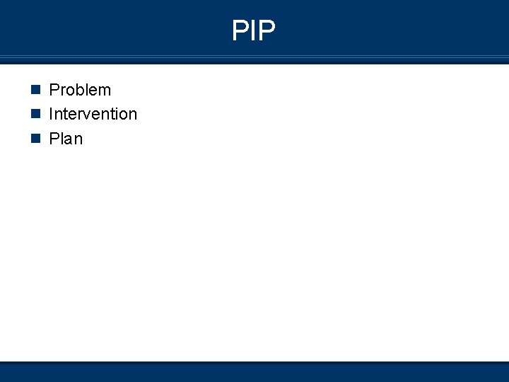 PIP n Problem n Intervention n Plan 