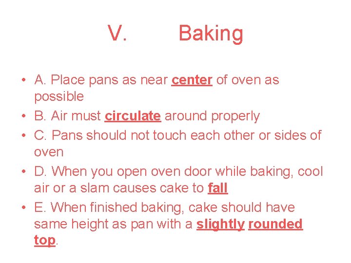 V. Baking • A. Place pans as near center of oven as possible •